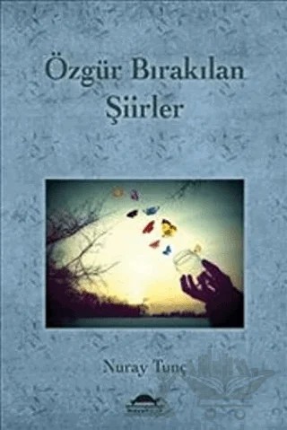 Özgür Bırakılan Şiirler – Nuray Tunç – Maya Kitap kitap kapağı