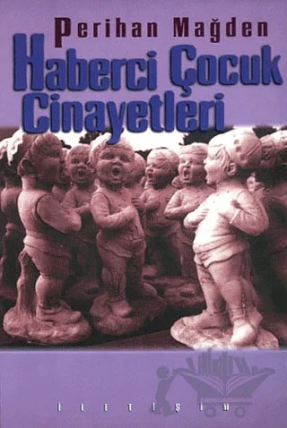Haberci Çocuk Cinayetleri – Perihan Mağden – İletişim Yayınevi kitap kapağı