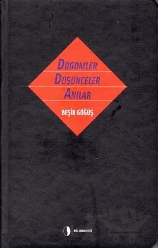 Düğümler Düşünceler Anılar (Ciltli) – Beşir Göğüş – Dil Derneği Kitapları kitap kapağı