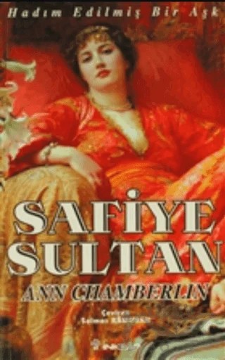 Safiye Sultan 1 Hadım Edilmiş Bir Aşk – Ann Chamberlin – İnkılap Kitabevi kitap kapağı