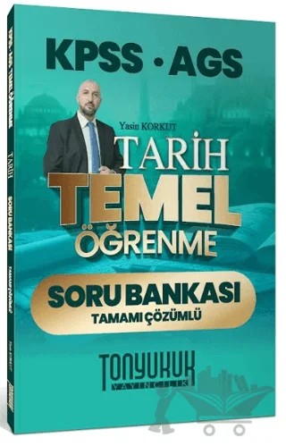 KPSS AGS Tarih Temel Öğrenme Tamamı Çözümlü Soru Bankası – Yasin Korkut – Tonyukuk Yayıncılık kitap kapağı