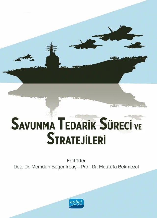 Savunma Tedarik Süreci ve Stratejileri – Atakan Atalay, Aygün Altundaş, Aytekin Cantekin, Beste Desticioğlu Taşdemir, Bilal Özden, Burak Beyaz, Çağrı Erdemci, Göksel Korkmaz, Hakan Ayhan Dağıstanlı, Hakan Dilek, Hakan Ömer Tunca, Kemal Eroğluer, Kemal Gürol Kurtay, Memduh Begenirbaş, Merve Asiloğulları Ayan, Muhammed Serkan Pasinlioğlu – Nobel Akademik Yayıncılık kitap kapağı
