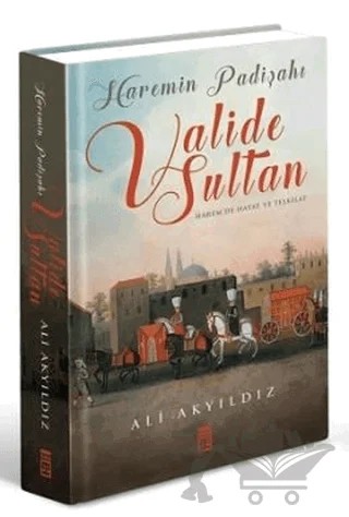 Haremin Padişahı Valide Sultan – Ali Akyıldız – Timaş Tarih kitap kapağı