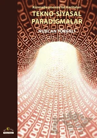 Küreselleşmenin Yol Haritaları Tekno-Siyasal Paradigmalar – Nurcan Törenli – Ütopya Yayınevi kitap kapağı