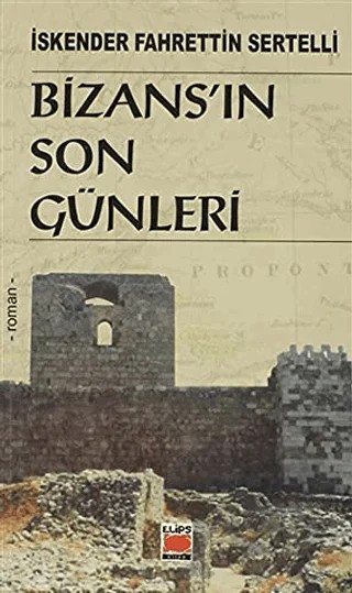 Bizans’ın Son Günleri – İskender Fahrettin Sertelli – Elips Kitap kitap kapağı
