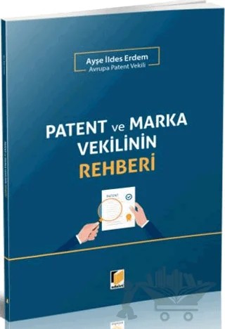 Patent ve Marka Vekilinin Rehberi – Ayşe İldeş Erdem – Adalet Yayınevi kitap kapağı