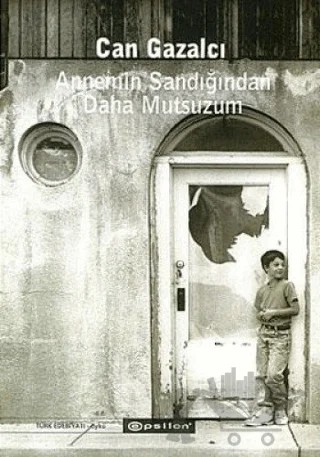 Annemin Sandığından Daha Mutsuzum – Can Gazalcı – Epsilon Yayınevi kitap kapağı