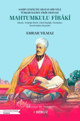 Sahip-Cemal'ini Arayan Bir Veli, Türkmenlerin Fikir Deryası Mahtumkulu Firaki – Emrah Yılmaz – Bengü Yayınları kitap kapağı