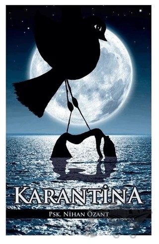 Karantina – Nihan Özant – Yazarın Kendi Yayını - Nihan Özant kitap kapağı