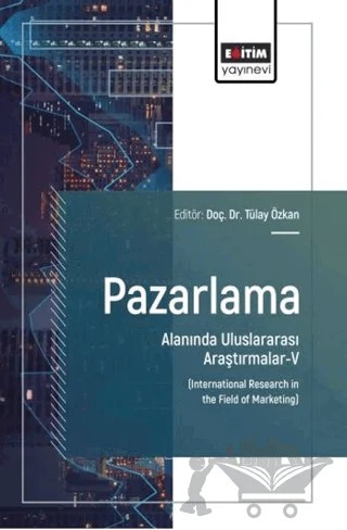 Pazarlama Alanında Uluslararası Araştırmalar - 5 – Kolektif – Eğitim Yayınevi - Bilimsel Eserler kitap kapağı