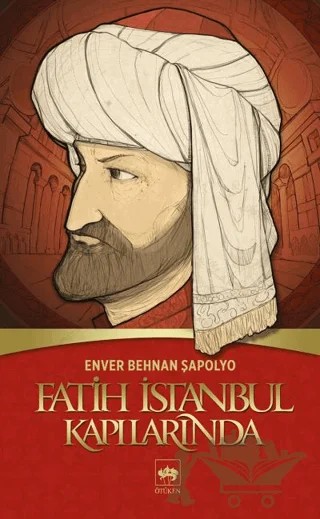 Fatih İstanbul Kapılarında – Enver Behnan Şapolyo – Ötüken Neşriyat kitap kapağı