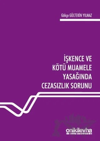 İşkence ve Kötü Muamele Yasağında Cezasızlık Sorunu – Gökçe Gültekin Yılmaz – On İki Levha Yayınları kitap kapağı