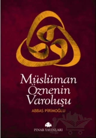Müslüman Öznenin Varoluşu – Abbas Pirimoğlu – Pınar Yayınları kitap kapağı