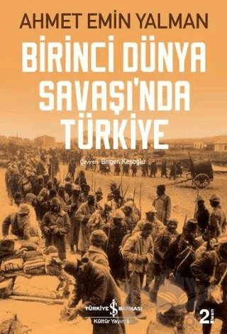 Birinci Dünya Savaşı’nda Türkiye – Ahmet Emin Yalman – İş Bankası Kültür Yayınları kitap kapağı