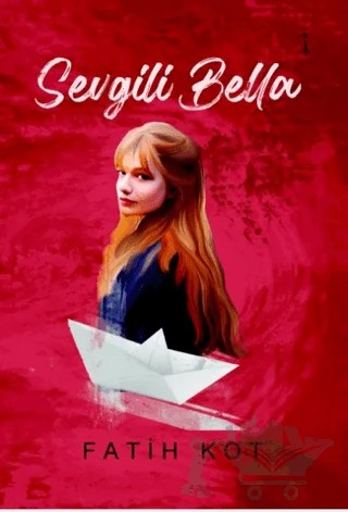 Sevgili Bella – Fatih Kot – İkinci Adam Yayınları kitap kapağı