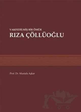 Vakfedilmiş Bir Ömür: Rıza Çöllüoğlu – Mustafa Aşkar – Sonçağ Yayınları kitap kapağı