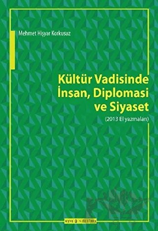 Kültür Vadisinde İnsan Diplomasi Ve Siyaset – Mehmet Hişyar Korkusuz – Ayışığı Kitapları kitap kapağı