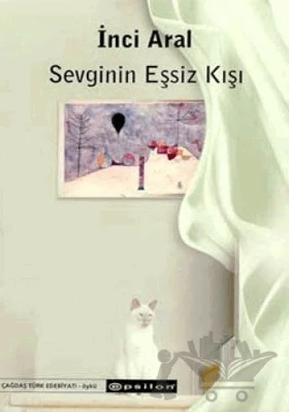 Sevginin Eşsiz Kışı – İnci Aral – Epsilon Yayınevi kitap kapağı