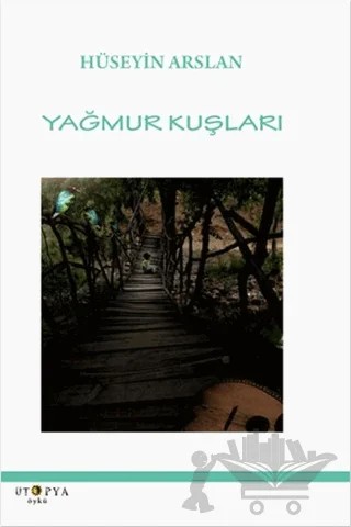 Yağmur Kuşları – Hüseyin Arslan – Ütopya Yayınevi kitap kapağı