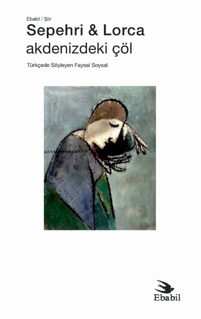 Sepehri & Lorca: Akdenizdeki Çöl (Şiir) – Faysal Soysal – Ebabil kitap kapağı