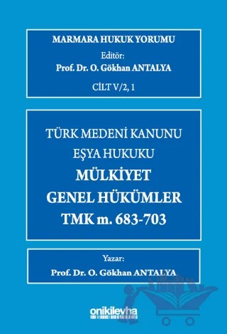 Marmara Hukuk Yorumu, C.IV/2, 1 : Eşya Hukuku - Mülkiyet - Genel Hükümler - TMK m.683-703 – O. Gökhan Antalya – On İki Levha Yayınları kitap kapağı