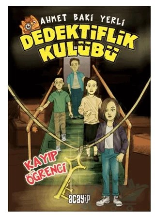 Dedektiflik Kulübü - Kayıp Öğrenci – Ahmet Baki Yerli – Acayip Kitaplar kitap kapağı