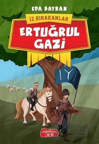 Ertuğrul Gazi - İz Bırakanlar – Eda Bayrak – Yediveren Çocuk kitap kapağı