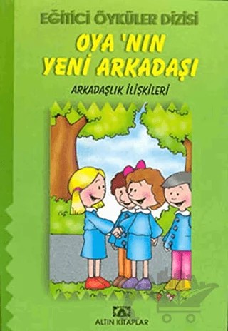Oya’nın Yeni Arkadaşı – Kolektif – Altın Kitaplar kitap kapağı
