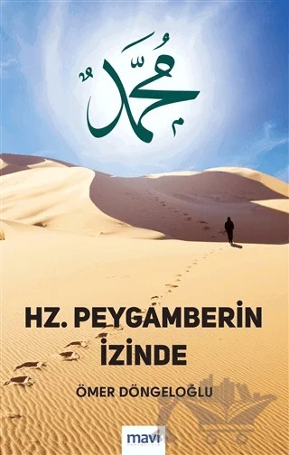 Hz. Peygamberin İzinde – Ömer Döngeloğlu – Mavi Yayıncılık kitap kapağı