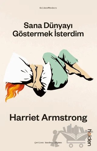 Sana Dünyayı Göstermek İsterdim – Harriet Armstrong – Holden Kitap kitap kapağı