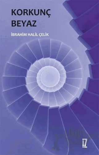 Korkunç Beyaz – İbrahim Halil Çelik – İz Yayıncılık kitap kapağı