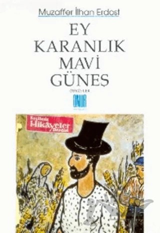 Ey Karanlık Mavi Güneş Öykü/ler – Muzaffer İlhan Erdost – Sol ve Onur Yayınları kitap kapağı