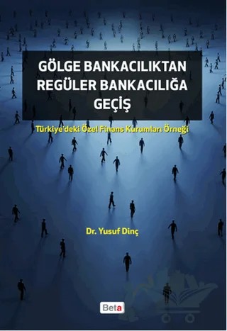 Gölge Bankacılıktan Regüler Bankacılığa Giriş – Yusuf Dinç – Beta Yayınevi kitap kapağı
