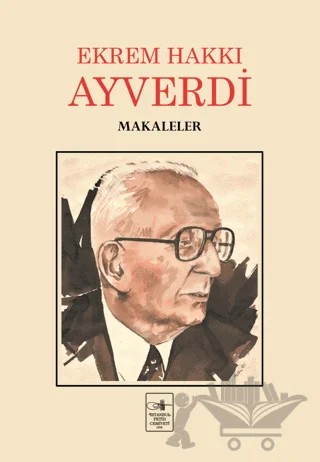 Makaleler – Ekrem Hakkı Ayverdi – İstanbul Fetih Cemiyeti Yayınları kitap kapağı