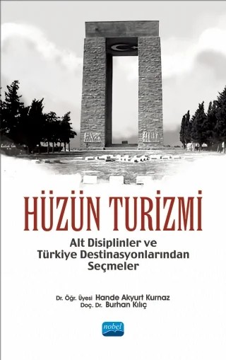 HÜZÜN TURİZMİ - Alt Disiplinler ve Türkiye Destinasyonlarından Seçmeler – Hande Akyurt Kurnaz, Burhan Kılıç – Nobel Akademik Yayıncılık kitap kapağı