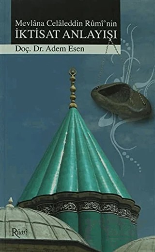 Mevlana Celaleddin Rumi’nin İktisat Anlayışı – Adem Esen – Rumi Yayınları kitap kapağı