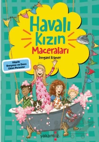 Havalı Kızın Maceraları - Köpük Banyosu ve Dans Eden Patenler – Irmgard Kramer – Yakamoz Yayınevi kitap kapağı