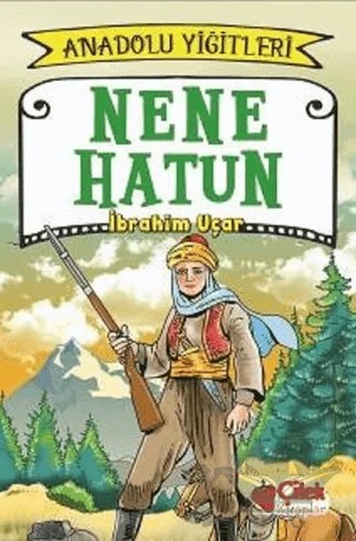 Nene Hatun - Anadolu Yiğitleri 3 – İbrahim Uçar – Çilek Kitaplar kitap kapağı