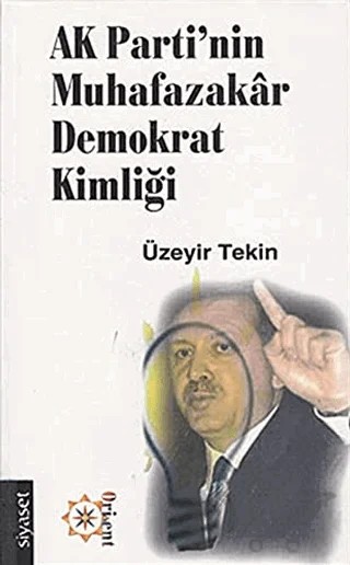 AK Parti’nin Muhafazakar Demokrat Kimliği – Üzeyir Tekin – Orient Yayınları kitap kapağı