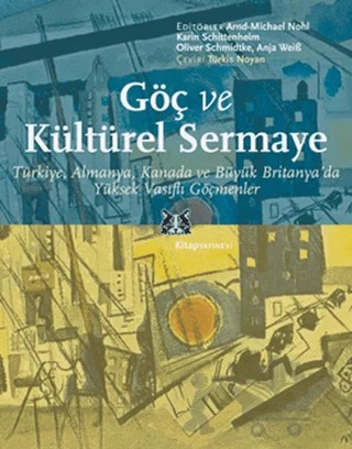 Göç ve Kültürel Sermaye – Arnd-Michael Nohl – Kitap Yayınevi kitap kapağı
