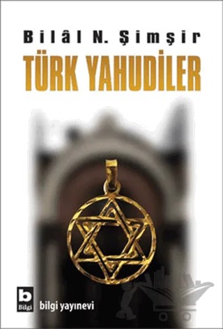 Türk Yahudiler – Bilal N. Şimşir – Bilgi Yayınevi kitap kapağı