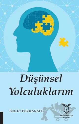Düşünsel Yolculuklarım – Faik Kanatlı – Akademisyen Kitabevi kitap kapağı