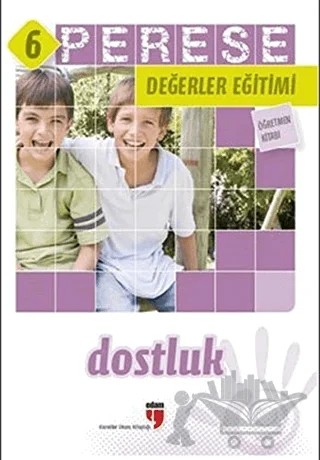 Dostluk (Öğretmen Kitabı) - Perese Değerler Eğitimi 6 – Alpaslan Durmuş, Halil Ekşi, Hatice Işılak Durmuş, Mustafa Otrar, Neriman Karatekin, Pınar Koç Yıldırım – EDAM kitap kapağı