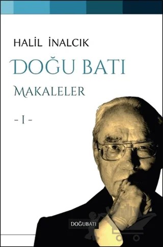 Doğu Batı Makaleler 1 – Halil İnalcık – Doğu Batı Yayınları kitap kapağı