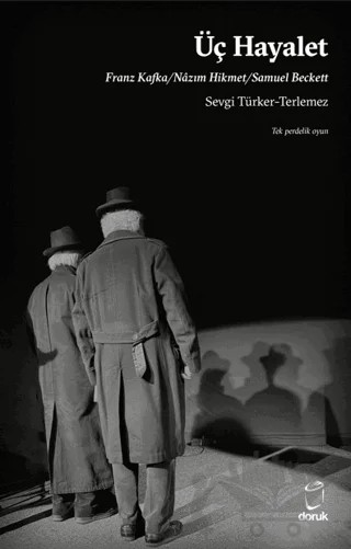 Üç Hayalet Franz Kafka Nâzım Hikmet Samuel Beckett – Sevgi Türker Terlemez – Doruk Yayınları kitap kapağı