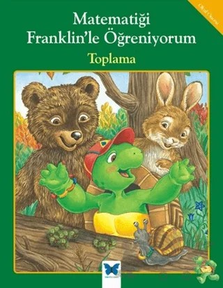 Matematiği Franklin’le Öğreniyorum: Toplama – M. Ed, Rosemarie Shannon – Mavi Kelebek Yayınları kitap kapağı