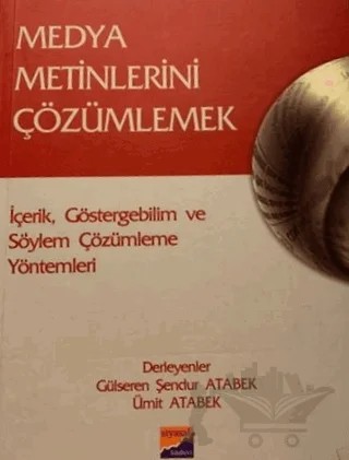 Medya Metinlerini Çözümlemek İçerik, Göstergebilim ve Söylem Çözümleme Yöntemleri – Derleme – Siyasal Kitabevi kitap kapağı