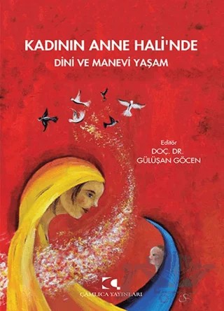 Kadının Anne Hali'nde Dini ve Manevi Yaşam – Gülüşan Göcen – Çamlıca Yayınları kitap kapağı