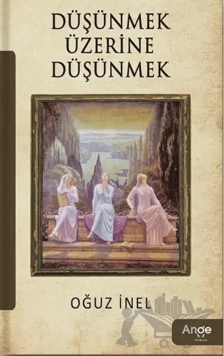 Düşünmek Üzerine Düşünmek – Oğuz İnel – Ange Yayınları kitap kapağı