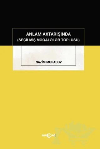 Anlam Axtarışında (Seçilmiş Makaleler Toplusu) – Nazım Muradov – Akçağ Yayınları kitap kapağı